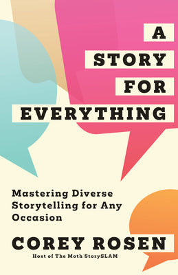 A Story for Everything: Mastering Diverse Storytelling for Any Occasion by Rosen, Corey