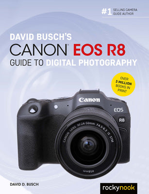David Busch's Canon EOS R8 Guide to Digital Photography -- David D. Busch, Paperback
