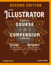 Adobe Illustrator, 2nd Edition: A Complete Course and Compendium of Features by Hoppe, Jason