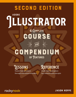 Adobe Illustrator, 2nd Edition: A Complete Course and Compendium of Features by Hoppe, Jason