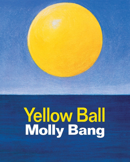 Yellow Ball -- Molly Bang, Paperback