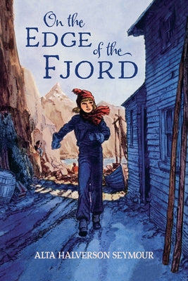 On the Edge of the Fjord by Seymour, Alta Halverson