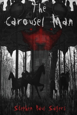 The Carousel Man -- Stephen Paul Sayers, Paperback