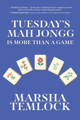 Tuesday's Mah Jongg Is More Than a Game -- Marsha Temlock, Paperback
