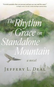 The Rhythm of Grace on Standalone Mountain by Deal, Jeffery L.