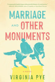 Marriage and Other Monuments by Pye, Virginia