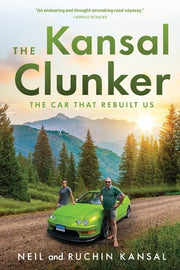 The Kansal Clunker: The Car That Rebuilt Us by Kansal, Neil