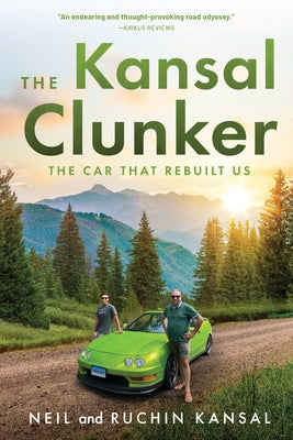 The Kansal Clunker: The Car That Rebuilt Us by Kansal, Neil