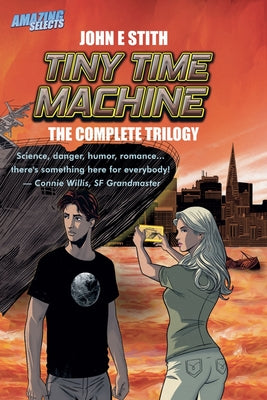 Tiny Time Machine: The Complete Trilogy -- John E. Stith, Paperback
