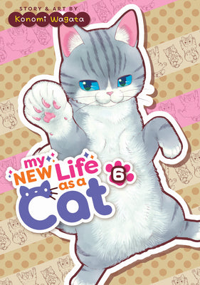 My New Life as a Cat Vol. 6 -- Konomi Wagata, Paperback