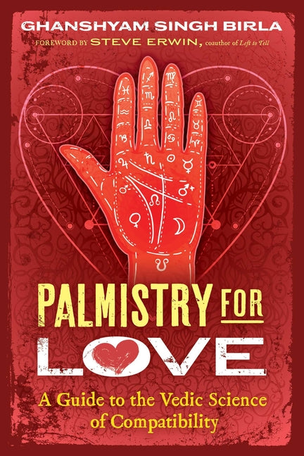 Palmistry for Love: A Guide to the Vedic Science of Compatibility -- Ghanshyam Singh Birla, Paperback