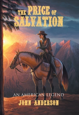 The Price of Salvation: An American Legend -- John Anderson, Hardcover