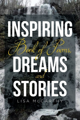 Inspiring Book of Poems, Dreams and Stories -- Lisa McCarthy, Paperback
