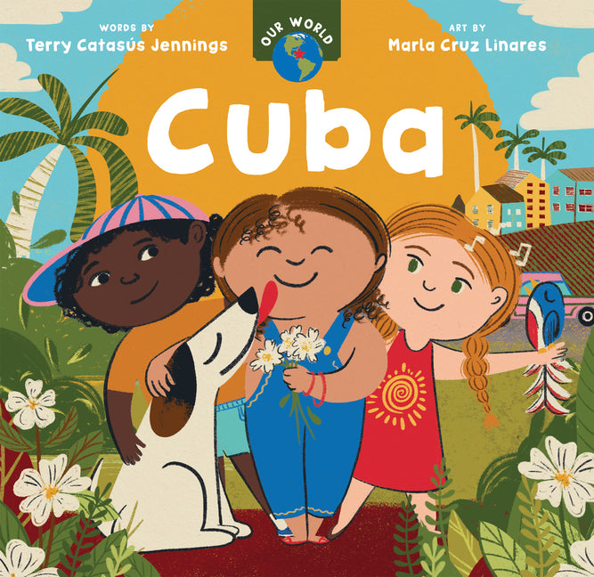 Our World: Cuba -- Terry Catasús Jennings, Board Book