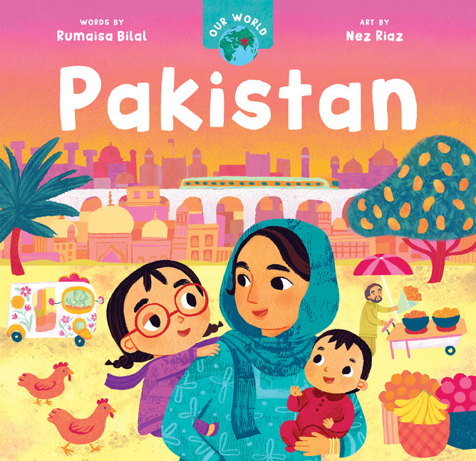 Our World: Pakistan -- Rumaisa Bilal, Board Book