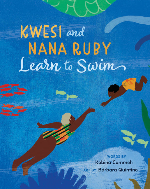 Kwesi and Nana Ruby Learn to Swim -- Kobina Commeh, Hardcover