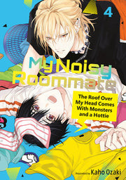 My Noisy Roommate: The Roof Over My Head Comes with Monsters and a Hottie 4 by Ozaki, Kaho