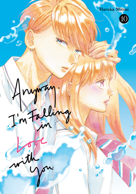 Anyway, I'm Falling in Love with You. 10 -- Haruka Mitsui, Paperback