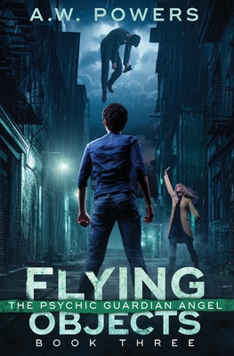 Flying Objects: The Psychic Guardian Angel Book 3 by Powers, A. W.