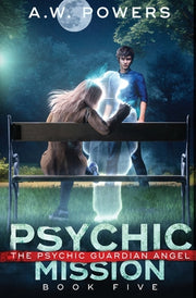 Psychic Mission: The Psychic Guardian Angel Book 5 by Powers, A. W.