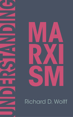 Understanding Marxism by Wolff, Richard D.