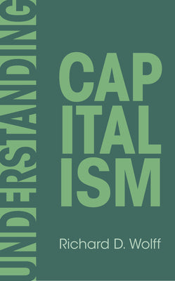 Understanding Capitalism by Wolff, Richard D.