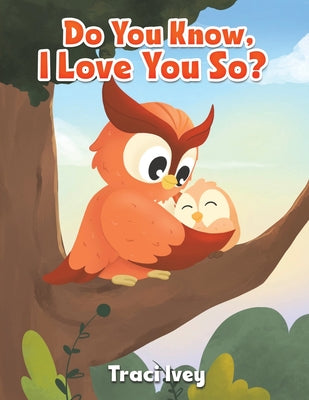 Do You Know, I Love You So? by Ivey, Traci