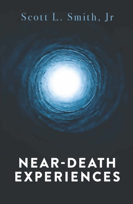 Near-Death Experiences by Smith Jr, Scott L.