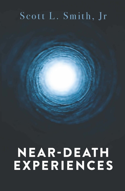 Near-Death Experiences by Smith Jr, Scott L.