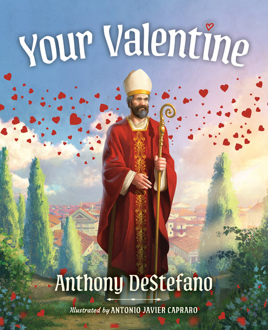 Your Valentine -- Anthony DeStefano, Hardcover
