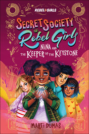 Nina and the Keeper of the Keystone: Secret Society of Rebel Girls by Rebel Girls