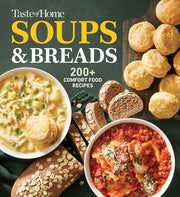 Taste of Home Soups & Breads: 250+ Comforting Recipes for Soups, Stews, Chowders, and Homemade Breads by Taste of Home