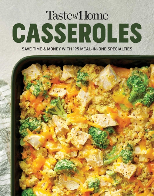 Taste of Home Casseroles: Over 150 Easy Meal in One Recipes Bonus Chapter Includes 8x8 Casseroles by Taste of Home