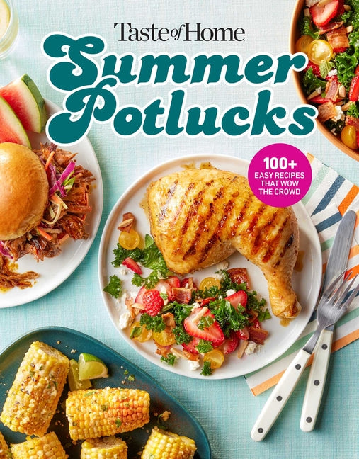 Taste of Home Summer Potlucks Cookbook: Easy Summer Meals and Crowd Pleasing Recipes for Bbqs and Picnic Dishes -- Taste of Home, Paperback