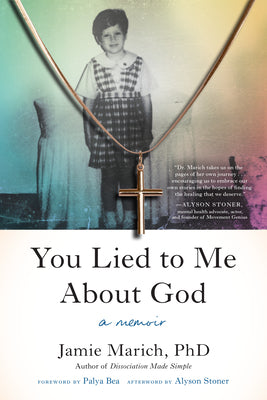 You Lied to Me about God: A Memoir -- Jamie Marich, Paperback