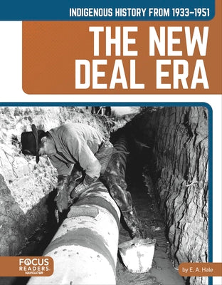 Indigenous History from 1933-1951: The New Deal Era by Hale, E. A.