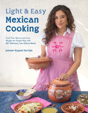 Light & Easy Mexican Cooking: Track Your Macros and Lose Weight the Simple Way with 60+ Delicious, Low-Calorie Meals by Partida, Jaimee Raquel