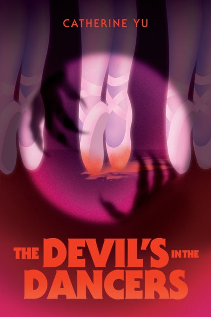 The Devil's in the Dancers by Yu, Catherine
