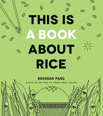 This Is a Book about Rice by Pang, Brendan