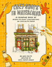 Cozy Shops in Watercolor: A Coloring Book of Ready-To-Paint Illustrations on Specialty Paper by Eglite, Una
