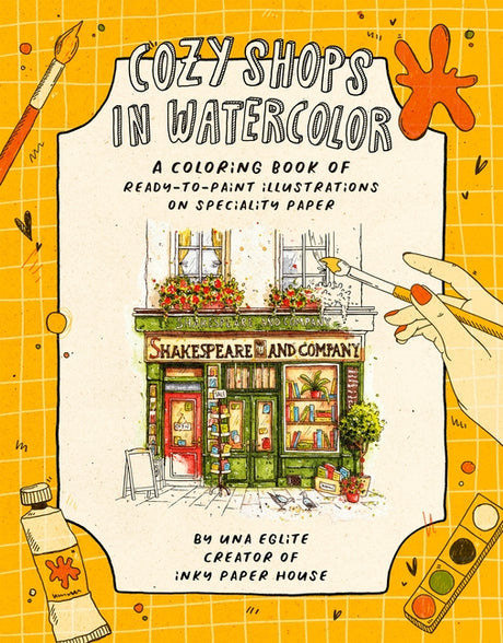 Cozy Shops in Watercolor: A Coloring Book of Ready-To-Paint Illustrations on Specialty Paper -- Una Eglite, Paperback