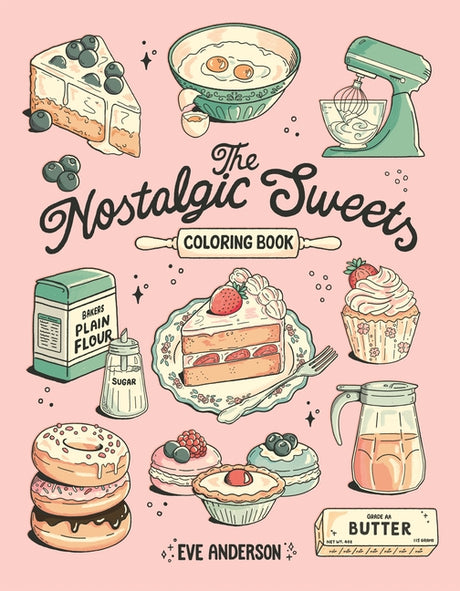 The Nostalgic Sweets Coloring Book -- Eve Anderson, Paperback