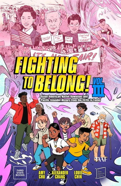 Fighting to Belong! (Vol. 3): Asian American, Native Hawaiian, and Pacific Islander History from the 1970s to Today -- Amy Chu, Hardcover