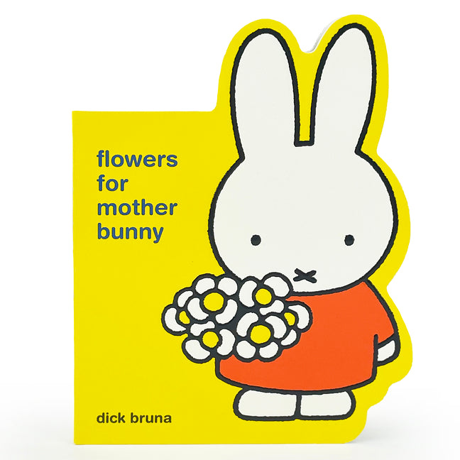 Miffy Flowers for Mother Bunny -- Dick Bruna, Board Book