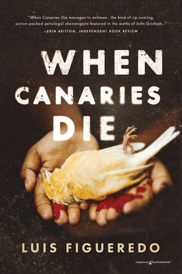 When Canaries Die by Figueredo, Luis