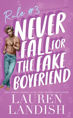 Never Fall for the Fake Boyfriend by Landish, Lauren