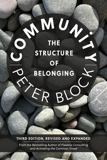 Community, Third Edition: The Structure of Belonging -- Peter Block, Paperback