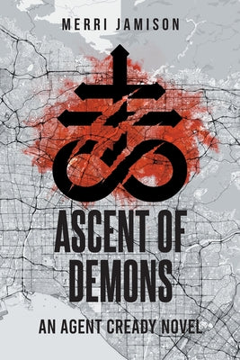 Ascent of Demons: An Agent Cready Novel -- Merri Jamison, Paperback