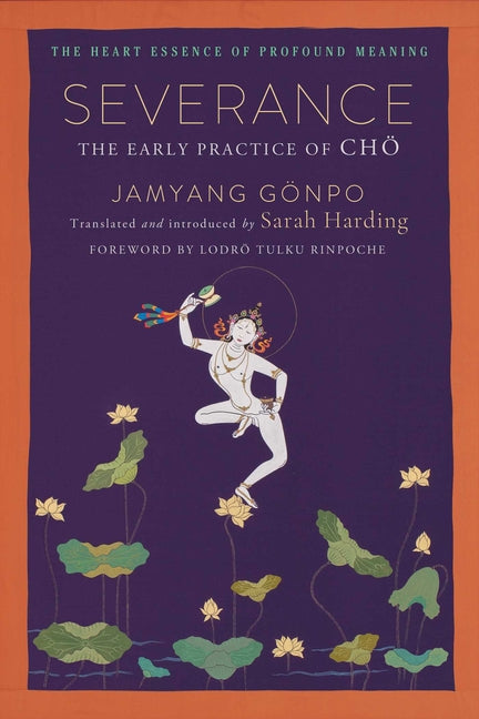 Severance: The Early Practice of Cho by Jamyang Gonpo