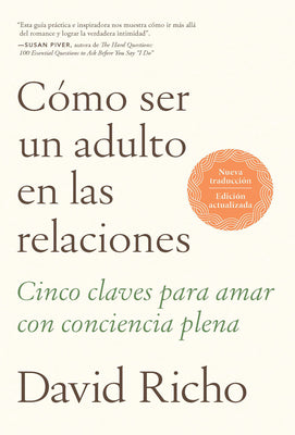 Cómo Ser Un Adulto En Las Relaciones / How to Be an Adult in Relationships -- David Richo, Paperback